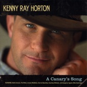 Kenny Ray Horton - A Canary's Song