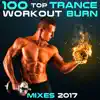 100 Top Trance Workout Burn Mixes 2017 album lyrics, reviews, download