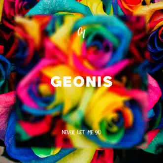 Never Let Me Go - Single by Geonis album reviews, ratings, credits