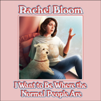 Rachel Bloom - I Want to Be Where the Normal People Are artwork