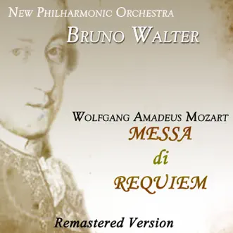 Wolfgang Amadeus Mozart: Messa di Requiem (Remastered Version) by New York Philharmonic, Bruno Walter, The Westminster Choir, Irmgard Seefried, Jennie Tourel, Leopold Simoneau & William Warfield album reviews, ratings, credits