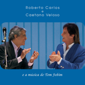 Roberto Carlos e Caetano Veloso e a Música de Tom Jobim (Ao Vivo) - Roberto Carlos & Caetano Veloso