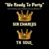 We Ready to Party (feat. Sir Charles Jones) - Single album lyrics, reviews, download