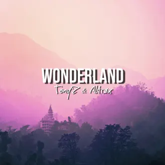 Wonderland (feat. Altrøx) - Single by Tonyz album reviews, ratings, credits