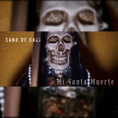 Cano de Cali - Mi Santa Muerte