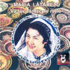 Vă Las Cântecele Mele - Maria Lataretu