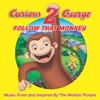 Curious George 2: Follow That Monkey (Music from the Motion Picture) artwork