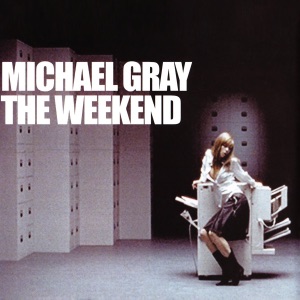 Michael Gray - The Weekend (Radio Edit) - 排舞 音乐