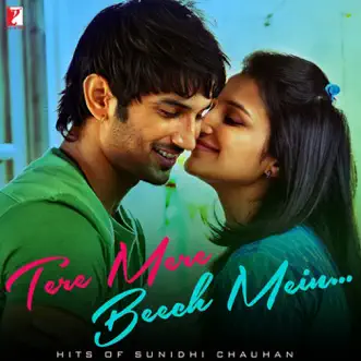 Tere Mere Beech Mein - Hits of Sunidhi Chauhan by Sunidhi Chauhan album reviews, ratings, credits