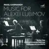 Pavel Karmanov: Music for Alexei Lubimov album lyrics, reviews, download