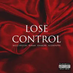 Lose Control (feat. Skillz 8figure, BuMan & KwakuBs) - Single by Alldayni99a album reviews, ratings, credits