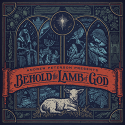 Behold the Lamb of God - Andrew Peterson Cover Art