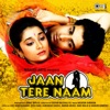 Jaan Tere Naam (Original Motion Picture Soundtrack)