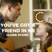 You've Got a Friend in Me (feat. Crosby) - Claire Ryann