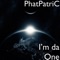 I’m da One - PhatPatriC lyrics