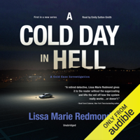 Lissa Marie Redmond - A Cold Day in Hell: A Cold Case Investigation Series, Book 1 (Unabridged) artwork
