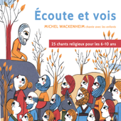 Écoute et vois : Michel Wackenheim chante avec les enfants (25 chants religieux pour les 6-10 ans) - Michel Wackenheim, Nathalie Lemoye & Les Colibris