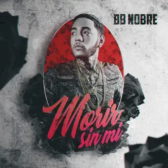 Morir Sin Mi - Single by BB Nobre album reviews, ratings, credits