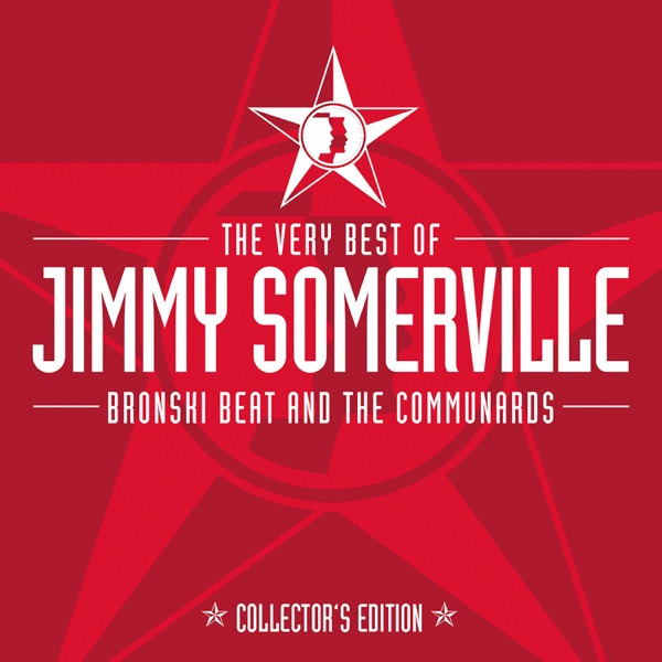 The Very Best of Jimmy Somerville, Bronski Beat & the Communards (Collector's Edition) - Bronski Beat, Jimmy Somerville & The Communards