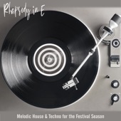Rhapsody in E: Melodic House & Techno for the Festival Season artwork
