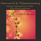 Ich bin Entspannt: Klaviermusik & Tiefenentspannung, Massage Yoga Musik Spa & Schlaf, Piano Musik Entspannung - Tiefenentspannung Piano Atmospheres