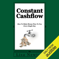 Lisa Newton - Constant Cashflow: How to Make Money Flow to You Every Single Day (Unabridged) artwork