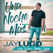 Jay Lugo - Una Noche Más (feat. Tito Nieves, Mandinga & Surbana)