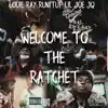 Welcome To the Ratchet (feat. Louie Ray & JQ) - Single album lyrics, reviews, download