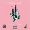 Down Bad - Single (feat. C-WILL RAPZ) - Single album lyrics, reviews, download