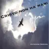 Cristo non ha mani - Single album lyrics, reviews, download