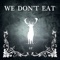 We Don't Eat - EP