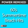 Power Remixed: 60's Summertime Beach Hits (DJ Friendly Full Length Mixes)