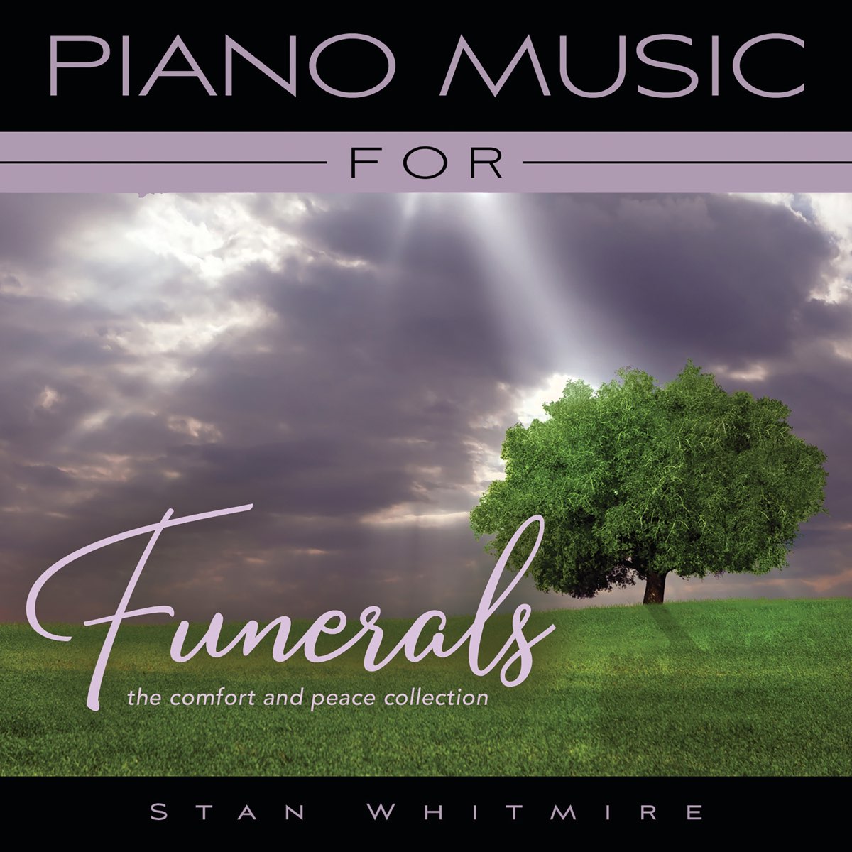 ‎Piano Music For Funerals: The Comfort And Peace Collection by Stan ...