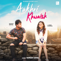 Raman Goyal - Aakhri Khwaish (feat. Mahi Sharma) - Single artwork