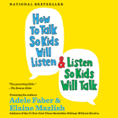 How to Talk So Kids Will Listen &amp; Listen So Kids Will Talk (Unabridged) - Adele Faber Cover Art