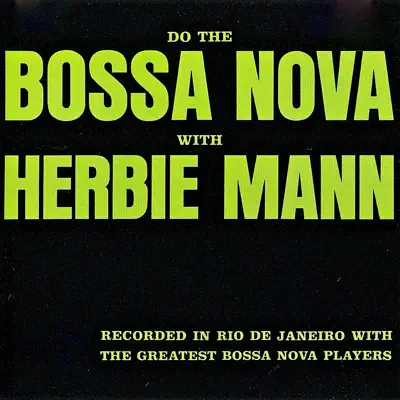 Do the Bossa Nova with Herbie Mann (Remastered) - Herbie Mann Do the Bossa Nova with Herbie Mann (Remastered) - Herbie Mann