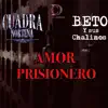 Amor Prisionero (feat. Beto & Sus Chalinos) - Single album lyrics, reviews, download