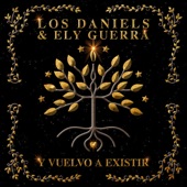 Ely Guerra;Los Daniels - Y Vuelvo a Existir