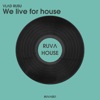 We live for house - Single