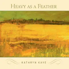 Heavy as a Feather by Kathryn Kaye album reviews, ratings, credits