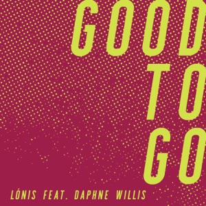 LÒNIS - Good to Go (feat. Daphne Willis) - 排舞 音乐