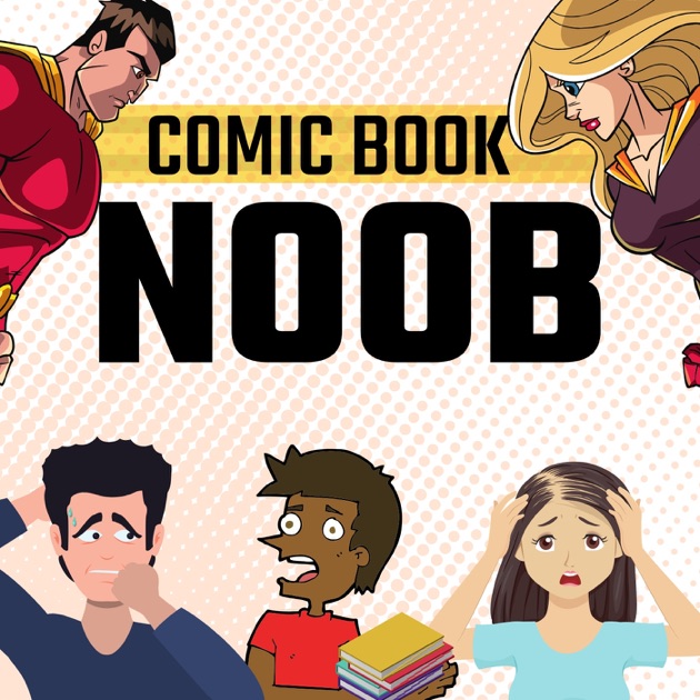 Comic Book Noob by Scott Murray, Matt Moore, Regina Davis on Apple Podcasts