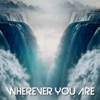 Wherever You Are - Single