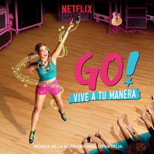 Various Artists - Go! Vive A Tu Manera (Soundtrack from the Netflix Original Series) (2019) LEAK ALBUM