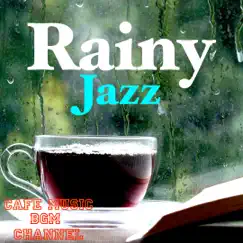 Rainy Jazz ~Relaxing Jazz With Rain Sound~ by Cafe Music BGM Channel album reviews, ratings, credits