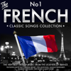 The No.1 French Classic Songs Collection - The Very Best of French Music from the Legends of France - Featuring Edith Piaf, Charles Trenet, Yves Montand, Django Reinhardt, Maurice Chevalier, Tino Rossi & Many More - Varios Artistas