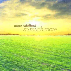 So Much More by Marc Robillard album reviews, ratings, credits