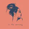 In the Morning - Single album lyrics, reviews, download