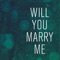 Will You Marry Me artwork