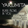 River Flows in You (Live) [Ambient Version] - Yarumita
